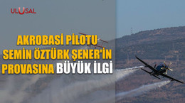 Akrobasi pilotu Semin Öztürk Şener'in provasına büyük ilgi